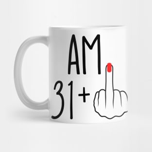 I Am 31 Plus 1 Middle Finger For A 32nd Birthday Mug